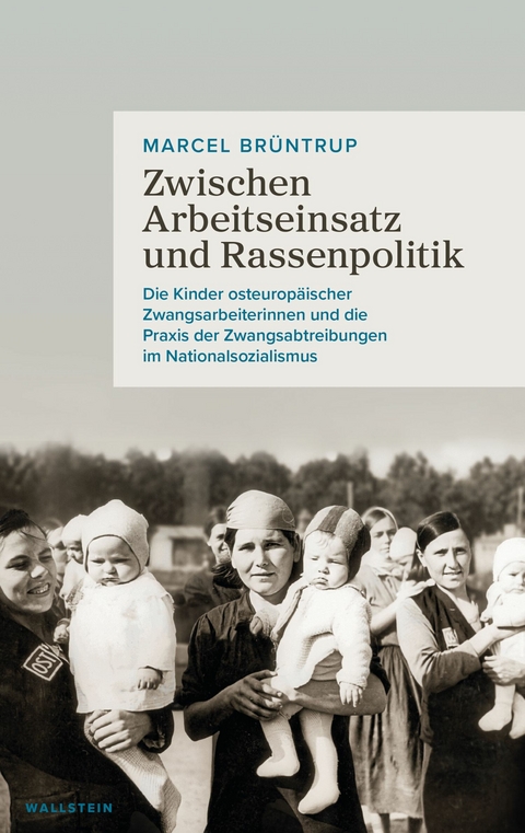 Zwischen Arbeitseinsatz und Rassenpolitik -  Marcel Br&uuml;ntrup
