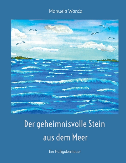 Der geheimnisvolle Stein aus dem Meer - Manuela Warda