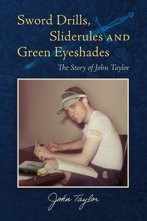 Sword Drills, Sliderules and Green Eyeshades -  John Taylor