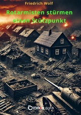 Rotarmisten st&uuml;rmen einen St&uuml;tzpunkt - Friedrich Wolf
