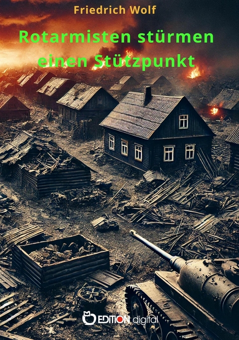 Rotarmisten st&uuml;rmen einen St&uuml;tzpunkt - Friedrich Wolf