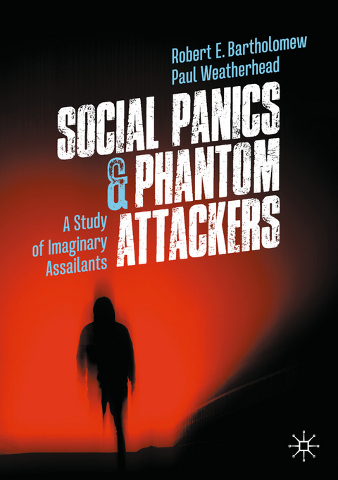Social Panics & Phantom Attackers - Robert E. Bartholomew, Paul Weatherhead