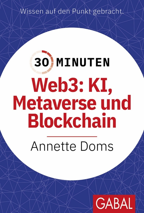 30 Minuten Web3: KI, Metaverse und Blockchain -  Annette Doms