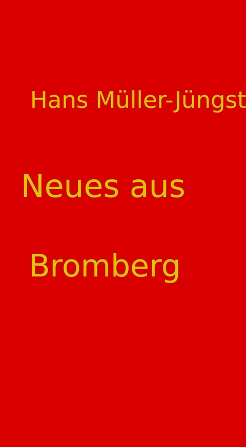 Neues aus Bromberg - Hans M&uuml;ller-J&uuml;ngst