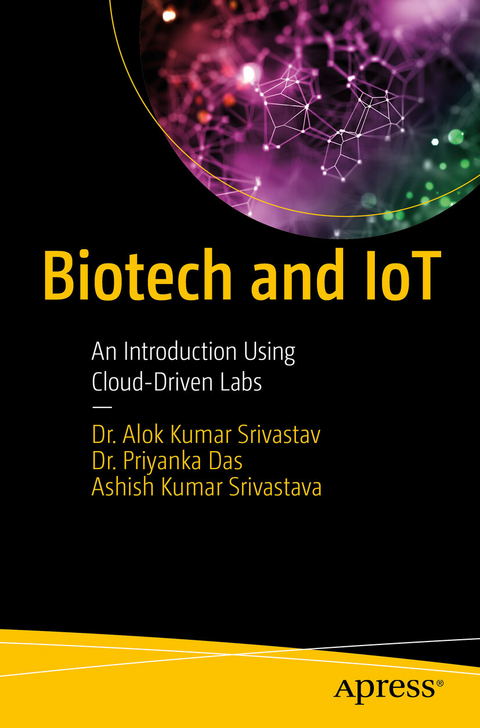Biotech and IoT -  Dr. Alok Kumar Srivastav,  Dr. Priyanka Das,  Ashish Kumar Srivastava