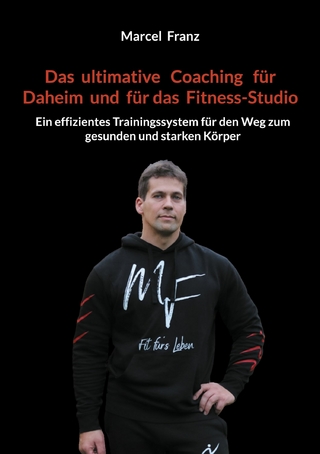 Das ultimative Coaching für Daheim und für das Fitness-Studio