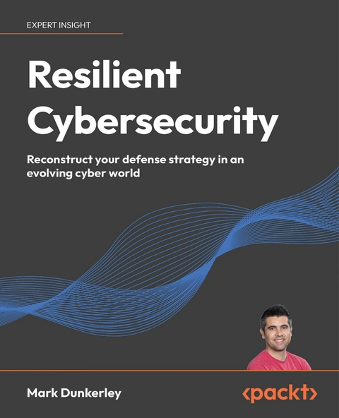 Resilient Cybersecurity -  Mark Dunkerley