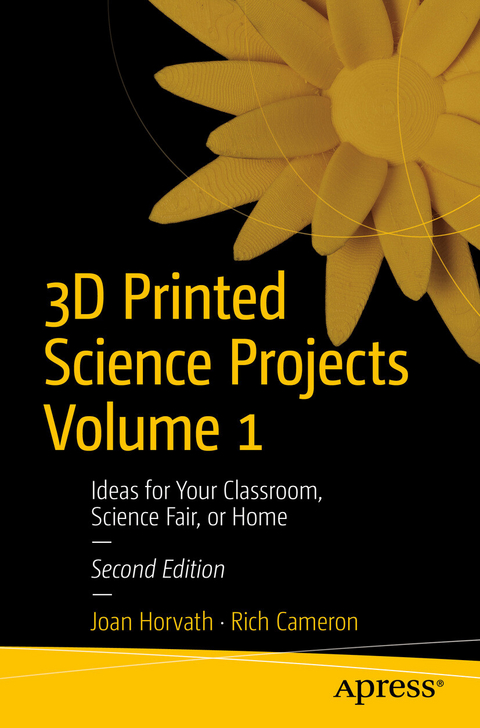 3D Printed Science Projects Volume 1 -  Joan Horvath,  Rich Cameron