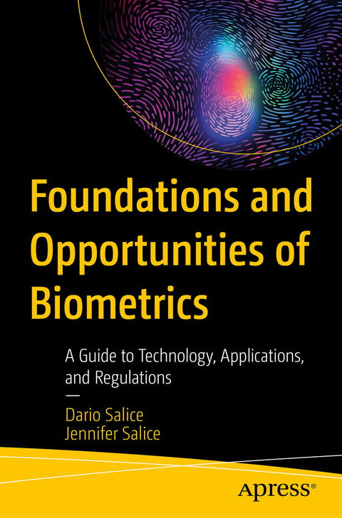 Foundations and Opportunities of Biometrics -  Dario Salice,  Jennifer Salice