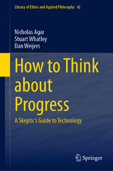 How to Think about Progress - Nicholas Agar, Stuart Whatley, Dan Weijers