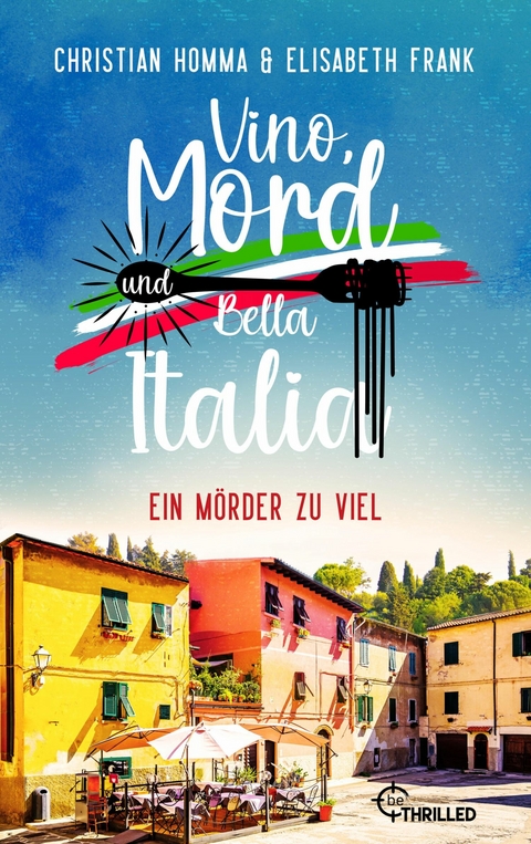 Vino, Mord und Bella Italia! Folge 4: Ein M&ouml;rder zu viel - Christian Homma, Elisabeth Frank