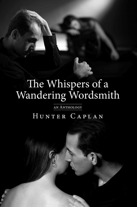 Whispers of a Wandering Wordsmith: An Odyssey of Love, Loss, Fortitude -  Hunter Caplan