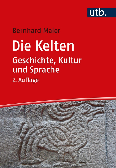 Die Kelten &ndash; Geschichte, Kultur und Sprache - Bernhard Maier