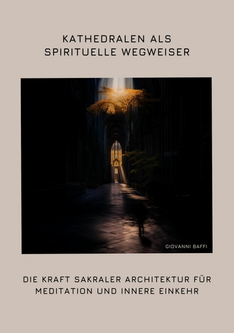Kathedralen als spirituelle  Wegweiser - Giovanni Baffi