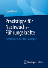 Praxistipps f&uuml;r Nachwuchs-F&uuml;hrungskr&auml;fte - Egon Minar