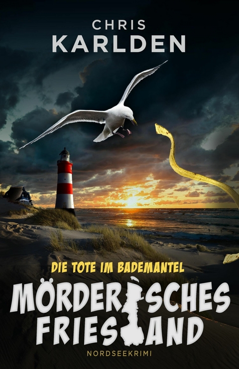 Die Tote im Bademantel: Nordseekrimi - Chris Karlden