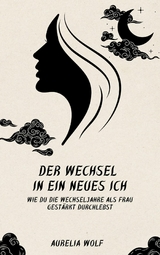 Der Wechsel in ein neues Ich - Aurelia Wolf