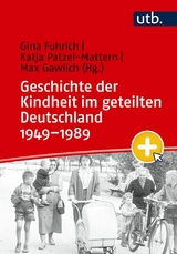 Geschichte der Kindheit im geteilten Deutschland 1949&ndash;1989 - 