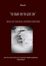 "To fight or to give in"- wenn das Schicksal unvorhersehbar wird - Eliza K.