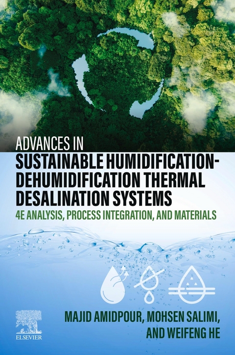 Advances in Sustainable Humidification-Dehumidification Thermal Desalination Systems -  Majid Amidpour,  Weifeng He,  Mohsen Salimi