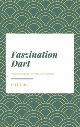 Faszination Dart - Paul M.