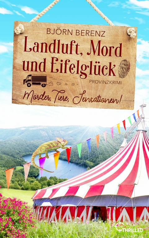Landluft, Mord und Eifelgl&uuml;ck: M&ouml;rder, Tiere, Sensationen! - Bj&ouml;rn Berenz