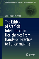 The Ethics of Artificial Intelligence in Healthcare: From Hands-on Practice to Policy-making -  Eike-Henner W. Kluge
