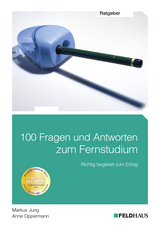 100 Fragen und Antworten zum Fernstudium - Markus Jung, Anne Oppermann