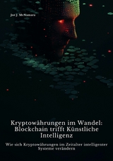 Kryptowährungen im Wandel: Blockchain trifft  Künstliche Intelligenz - Joe J. McNamara