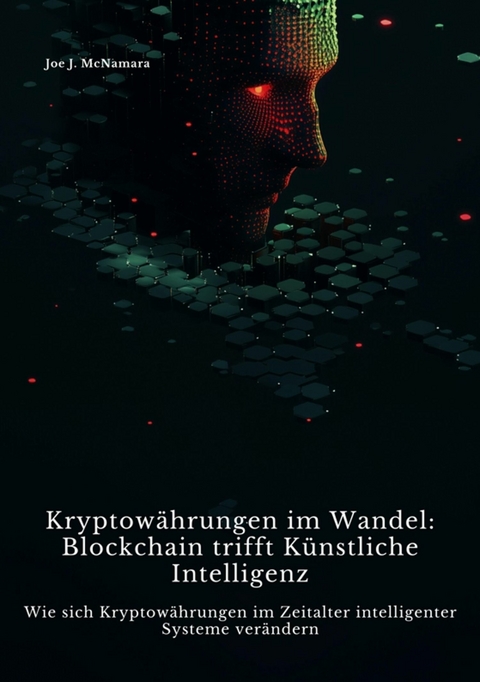 Kryptowährungen im Wandel: Blockchain trifft  Künstliche Intelligenz - Joe J. McNamara