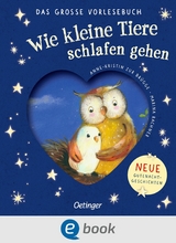 Wie kleine Tiere schlafen gehen. Das gro&szlig;e Vorlesebuch - Anne-Kristin zur Br&uuml;gge