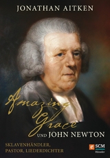 Amazing Grace und John Newton - Jonathan Aitken