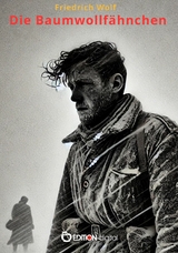 Die Baumwollf&auml;hnchen - Friedrich Wolf