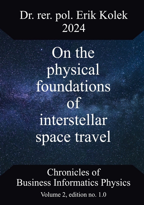 On the physical foundations of interstellar space travel -  Erik Kolek
