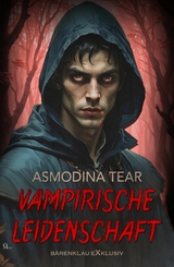 Vampirische Leidenschaft &ndash; Dark Romance - Asmodina Tear