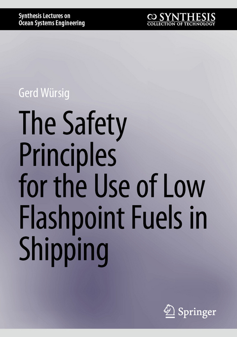 The Safety Principles for the Use of Low Flashpoint Fuels in Shipping - Gerd W&uuml;rsig