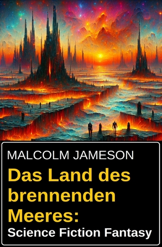 Das Land des brennenden Meeres: Science Fiction Fantasy