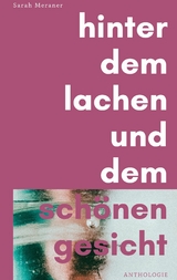 Hinter dem Lachen und dem sch&ouml;nen Gesicht - Sarah Meraner