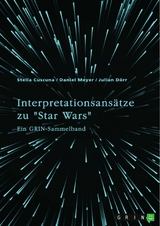 Interpretationsans&auml;tze zu 'Star Wars' -  Stella Cuscuna,  Daniel Meyer,  Julian D&ouml;rr