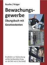 &Uuml;bungsbuch Sachkundepr&uuml;fung im Bewachungsgewerbe zur Vorbereitung auf die IHK-Pr&uuml;fung nach &sect; 34a GewO - Andr&eacute; Busche, Raymond Kr&ouml;ger