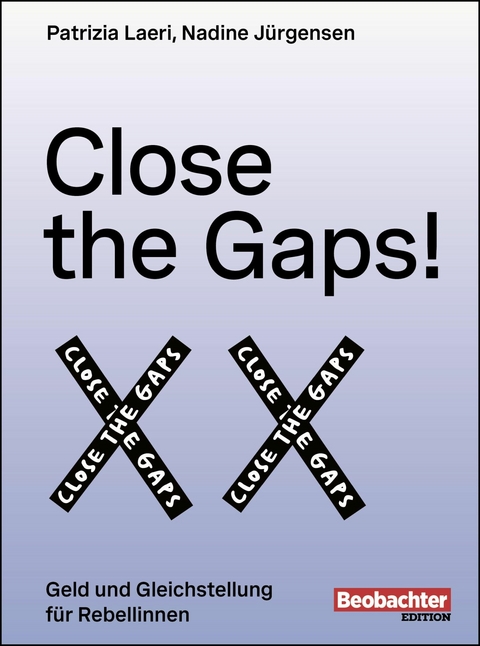 Close the Gaps! - Patrizia Laeri, Nadine J&uuml;rgensen