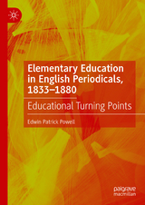 Elementary Education in English Periodicals, 1833-1880 -  Edwin Patrick Powell