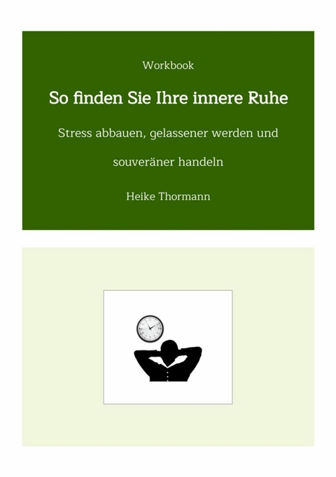 Workbook: So finden Sie Ihre innere Ruhe - Heike Thormann