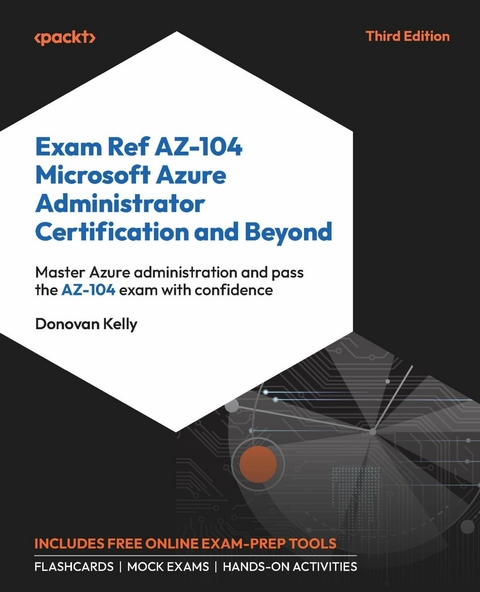 Exam Ref AZ-104 Microsoft Azure Administrator Certification and Beyond -  Donovan Kelly