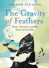 The Gravity of Feathers - Andrew Fleming