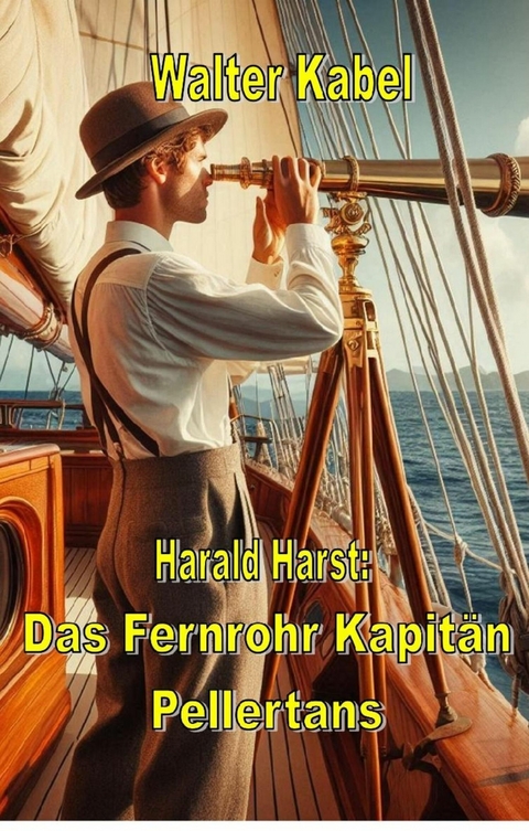 Das Fernrohr Kapit&auml;n Pellertons - Walter Kabel