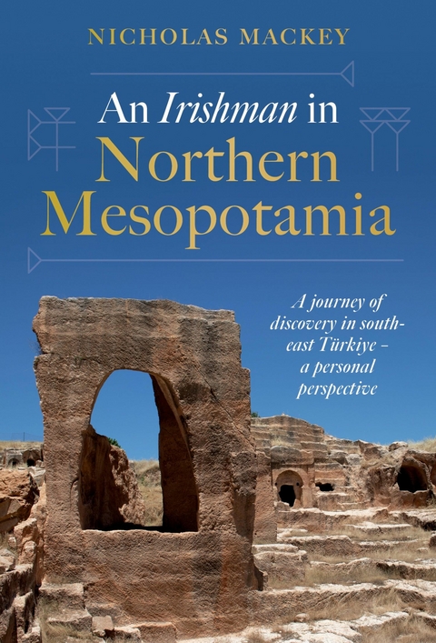 Irishman in Northern Mesopotamia -  Nicholas Mackey