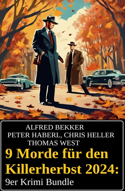 9 Morde f&uuml;r den Killerherbst 2024: 9er Krimi Bundle -  Alfred Bekker,  Chris Heller,  Peter Haberl,  Thomas West