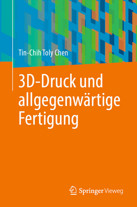 3D-Druck und allgegenw&auml;rtige Fertigung - Tin-Chih Toly Chen