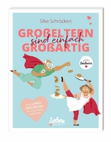 Gro&szlig;eltern sind einfach gro&szlig;artig - Silke Schr&ouml;ckert